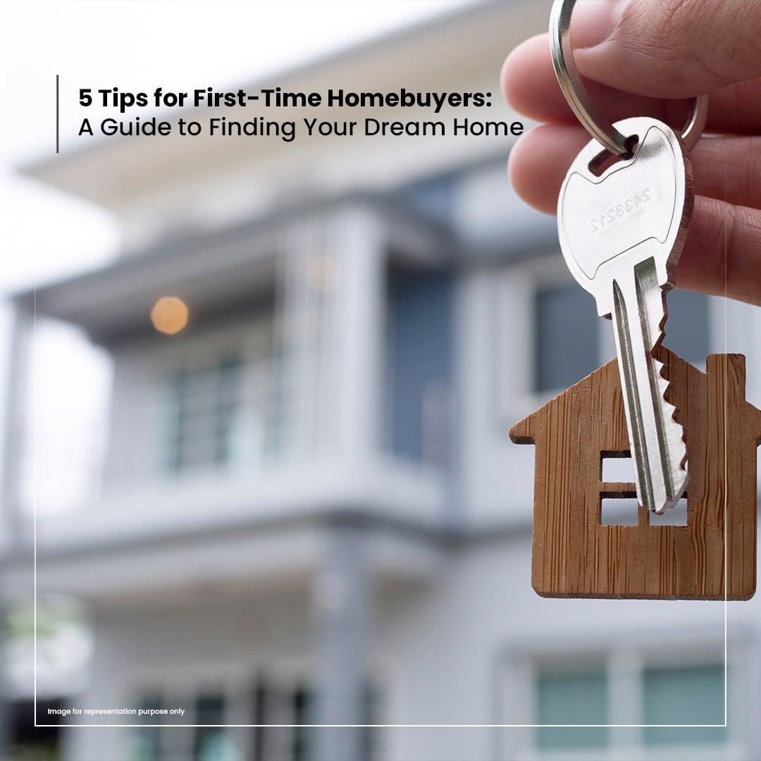 5 Tips for First-Time Homebuyers A Guide to Finding Your Dream Home